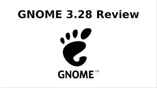 GNOME 3.28 Review