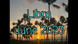 Libra June 2023. Choosing Love by Having More Authority and Balance. Tarot Card Reading