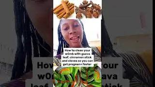 How to clean your womb with guava leaf, cinnamon stick and cloves so you can get pregnant faster#ttc