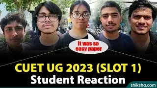 CUET UG 2023 Slot 1 Student Reactions