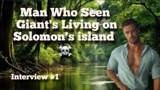 Man Who Seen Giant's Living on Solomon Island #giantcreatures #bigfoot