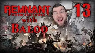 Remnant From The Ashes with Baloo #13 | The Ixillis XV and Ixillis XVI