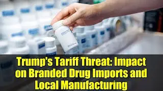 Угроза введения пошлин Трампом: влияние на импорт фирменных лекарств и местное производство