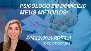 PSICÓLOGO EM DOMICÍLIO - Meus métodos