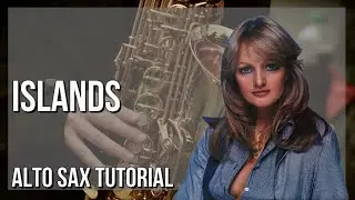 How to play Islands by Mike Oldfield & Bonnie Tyler on Alto Sax (Tutorial)