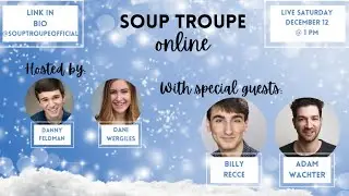 SOUP TROUPE ONLINE! with Special Guests Billy Recce and Adam Wachter