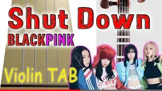 Shut Down &ndash; BLACKPINK - Violin - Play Along Tab Tutorial