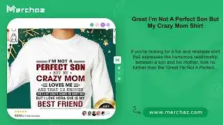Great I&rsquo;m Not A Perfect Son But My Crazy Mom Shirt