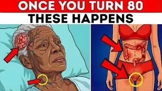 Пожилые люди! После 80 лет с вами произойдут вот эти 5 вещей, хотите вы этого или нет!