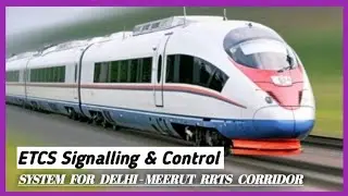 European Train Control System (ETCS) For INDIA'S Delhi - Meerut RRTS semi high speed Corridor