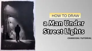 #193 How to Draw a Man Under Street Lights | Charcoal Drawing Tutorial