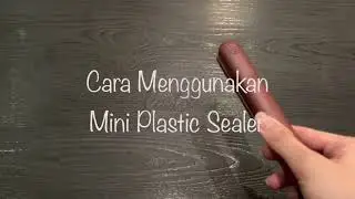 Tutorial Penggunaan Mini Plastic Sealer / Hot Sealer &bull; by Castellys Packaging