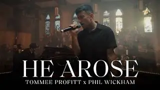 He Arose  - Tommee Profitt x Phil Wickham