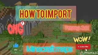 How to import minecraft maps in prisma 3d