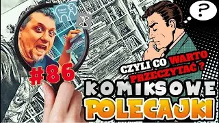 Komiksowe polecajki #86 - Czyli co warto przeczytać ?