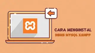 Cara Menginstal DBMS Mysql XAMPP