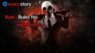 Rule : rules for night hotels. [ scary story from reddit r/nosleep keeps you up at night ]