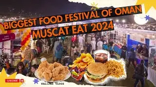 Muscat Eat 2024 l Biggest food festival of Oman 🇴🇲 2024