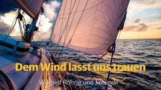 Dem Wind lasst uns trauen von Wilfried R&ouml;hrig und Freunde
