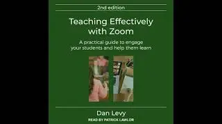 Teaching Effectively with Zoom: A Practical Guide to Engage Your Students and Help Them Learn,