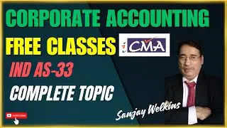 CMA Inter Corporate Accounting Ind AS-33 Dominate Corporate Accounts with Sanjay Welkins #cmainter