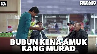 Kang Murad Sangking Emosinya Bubun Jadi Kena - PREMAN PENSIUN 9 | Eps 30 Part 2