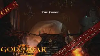 God Of War 3: Remastered - [Ch. 8 'The Forge'] - (Time To Move Out Of Your Mothers Basement)
