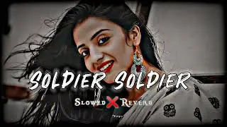 Soldier Soldier | Slowed Reverb | Kumar Sa Lo fi Song 🎧 #slowreverb #lofisong #kumarsanu