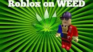Roblox On Weed
