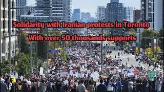 Solidarity with Iranian protests in Toronto with over 50 thousands supporters