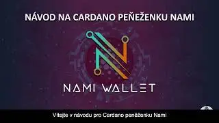N&aacute;vod na Cardano peněženku Nami wallet. 3 minutov&yacute; n&aacute;vod.
