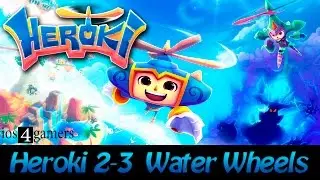 Heroki 2-3 Water Wheels 100% Прохождение (100% Collectables)
