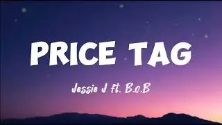 Jessie J - Price Tag (Lyrics) ft. B.o.B