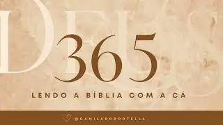 Dia 15/365: Gênesis 43, 44 e 45 - Lendo a Bíblia com a Cá || Camila Robortella