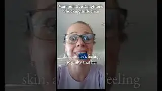 Manipulative Daughter's Shocking Influence #manipulation #daughter #influencer