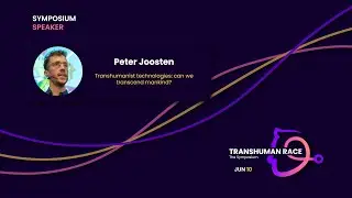 3. Peter Joosten - Transhumanist technologies - TRANSHUMAN RACE: The Symposium