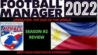 SEASON #2 REVIEW | PHILIPPINES EXPERIMENT TOP FACILITIES/YOUTH | Football Manager 2022
