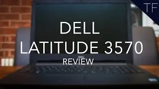 Dell Latitude 15 3570 Laptop : Full Review