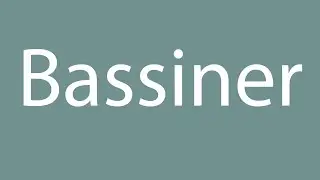 How to Pronounce ''Bassiner'' Correctly in French