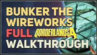 Bunker The Wireworks Full Walkthrough Borderlands 4