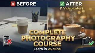 Learn Photography in 25 Minutes | The Best Beginner Photography Tutorial in Hindi