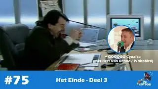 #75 - Het Einde - Deel 3 + GOGOGO Cynalco (met Bert Van Renne / Whitebird)