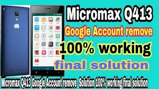 Micromax Q413 Bypass FRP Lock Solution 100% working final solution Micromax Q413 Google Lock Bypass