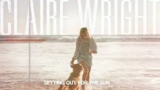 Claire Wright - Someday Somehow (Official Audio)