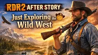 RDR2 After Story &ndash; Just Exploring the Wild West 🤠