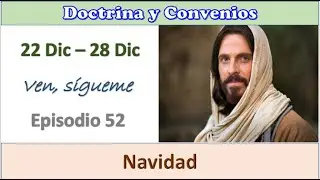DOCTRINA Y CONVENIOS / VEN, SIGUEME / 22 DIC - 28 DIC