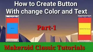 How to create  button with change color and text in makeroid $Part 1$ Makeroid Tutorial