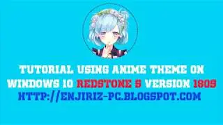 Tutorial Using Anime Theme on Windows 10 Redstone 5 versi 1809