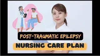 Nursing Care Plan for Post-traumatic Epilepsy