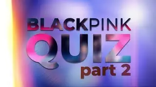 K-POP QUIZ (PART 2): Guess member of BLACKPINK at the outfits